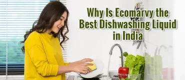 Best Dishwashing Liquid in India Eco Marvy | Why?